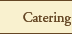 Catering