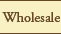 Wholesale